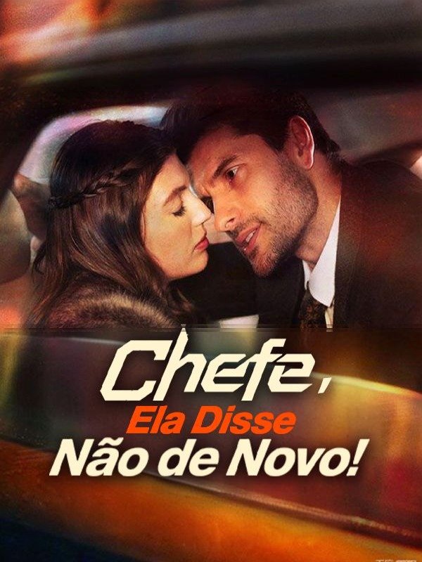 Chefe, Ela Disse Não de Novo!